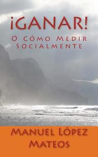 Ganar!: O Cmo Medir Socialmente