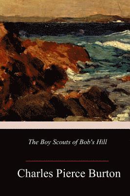 Charles Pierce Burton - The Boy Scouts of Bob's Hill, Häftad. Tillgänglighet: Lägg i varukorg