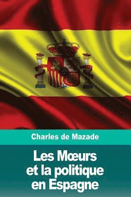 Charles de Mazade - Les Moeurs et la politique en Espagne, Häftad. Tillgänglighet: Lägg i varukorg