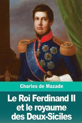 Charles de Mazade - Le Roi Ferdinand II et le royaume des Deux-Siciles, Häftad. Tillgänglighet: Lägg i varukorg