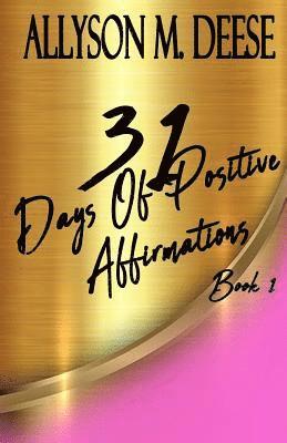 Allyson M Deese - 31 Days Of Positive Affirmations, Häftad. Tillgänglighet: Lägg i varukorg
