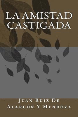Juan Ruiz de Alarcon y. Mendoza - La Amistad Castigada, Häftad. Tillgänglighet: Lägg i varukorg