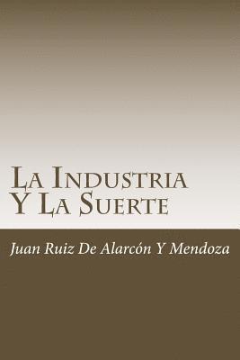 Juan Ruiz de Alarcon y. Mendoza - La Industria Y La Suerte, Häftad. Tillgänglighet: Lägg i varukorg