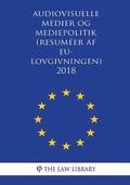 Audiovisuelle medier og mediepolitik (Resuméer af EU-lovgivningen) 2018