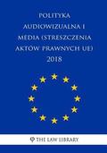 Polityka Audiowizualna I Media (Streszczenia Aktów Prawnych Ue) 2018