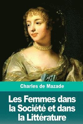 Charles de Mazade - Les Femmes dans la Société et dans la Littérature, Häftad. Tillgänglighet: Lägg i varukorg