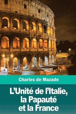 Charles de Mazade - L'Unité de l'Italie, la Papauté et la France, Häftad. Tillgänglighet: Lägg i varukorg