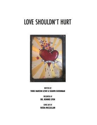 Shawn Goodman, Bonnie Lyon - Love Shouldn't Hurt: Love should heal not hurt!, Häftad. Tillgänglighet: Lägg i varukorg