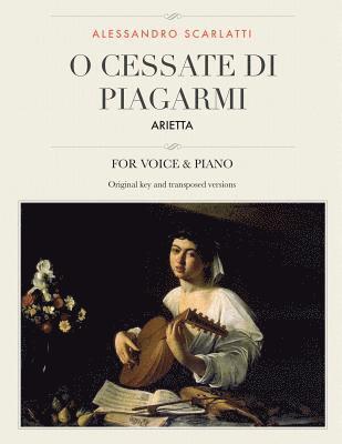 Alessandro Scarlatti - O cessate di piagarmi: Arietta, For Medium, High and Low Voices, Häftad. Tillgänglighet: Lägg i varukorg
