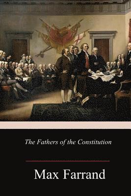Max Farrand - The Fathers of the Constitution, Häftad. Tillgänglighet: Lägg i varukorg