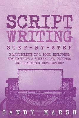 Sandy Marsh - Script Writing: Step-by-Step - 3 Manuscripts in 1 Book - Essential Movie Script Writing, TV Script Writing and Screenwriting Tricks Any Writer Can Lea, Häftad. Tillgänglighet: Lägg i varukorg
