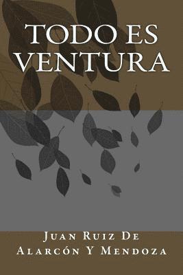 Juan Ruiz de Alarcon y. Mendoza - Todo Es Ventura, Häftad. Tillgänglighet: Lägg i varukorg