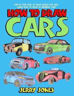 Jerry Jones - How to Draw Cars: Step by Step How to Draw Books for Kids, Learn How to Draw 50 Different Cars, Häftad