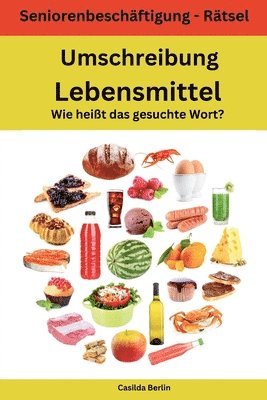 Casilda Berlin - Umschreibung Lebensmittel - Wie heißt das gesuchte Wort?: Seniorenbeschäftigung Rätsel, Häftad. Tillgänglighet: Lägg i varukorg