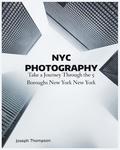 NYC Photography: Take a Journey Through The 5 Boroughs New York New York