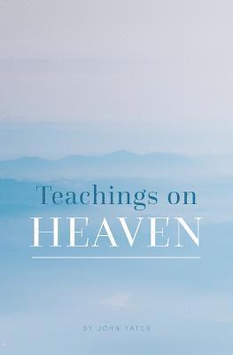 John Yates - Teachings on Heaven, Häftad. Tillgänglighet: Lägg i varukorg