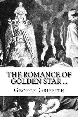 George Griffith - The Romance of Golden Star ..., Häftad. Tillgänglighet: Lägg i varukorg
