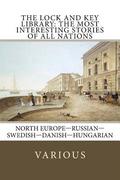 The Lock and Key Library: The Most Interesting Stories of All Nations: North Europe-Russian-Swedish-Danish-Hungarian