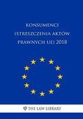 Konsumenci (Streszczenia Aktw Prawnych Ue) 2018