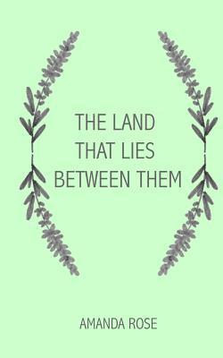 Amanda Rose - The Land that Lies Between Them, Häftad. Tillgänglighet: Lägg i varukorg
