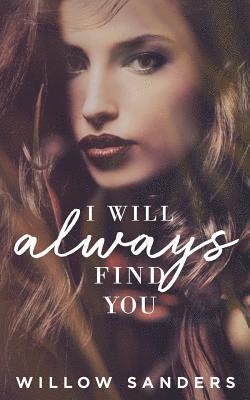 Willow Sanders - I Will Always Find You: Book 1, Häftad