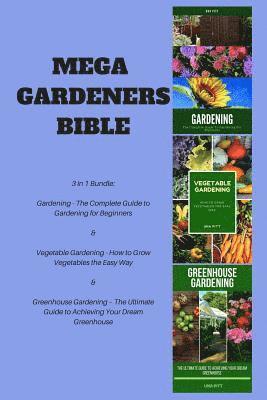 Una Pitt - Mega Gardeners Bible: 3 in 1 Bundle: Gardening - The Complete Guide to Gardening for Beginners, Vegetable Gardening - How to Grow Vegetables, Häftad. Tillgänglighet: Lägg i varukorg