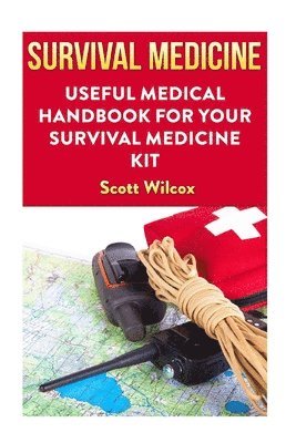 Scott Wilcox - Survival Medicine: Useful Medical Handbook For Your Survival Medicine Kit, Häftad. Tillgänglighet: Lägg i varukorg