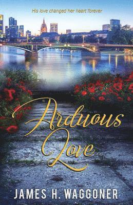 James H. Waggoner - Arduous Love, Häftad. Tillgänglighet: Lägg i varukorg