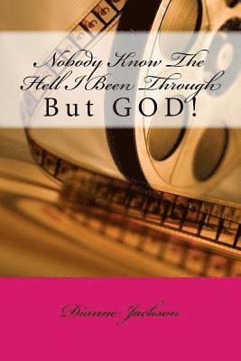 Dianne Jackson - Nobody Know The Hell I Been Through: But GOD!, Häftad
