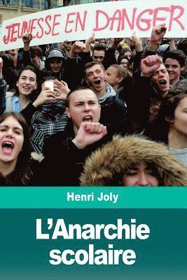 Henri Joly - L'Anarchie scolaire, Häftad. Tillgänglighet: Lägg i varukorg