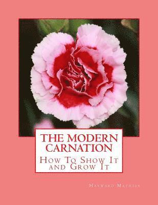Hayward Mathias - The Modern Carnation: How To Show It and Grow It, Häftad. Tillgänglighet: Lägg i varukorg