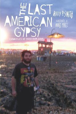 Andy P. Smith - The Last American Gypsy: Chronicles of Phish Tour 2004, Häftad
