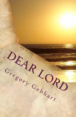 Gregory Howard Gebhart - Dear Lord: A Poem with Pictures, Häftad. Tillgänglighet: Lägg i varukorg