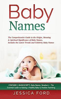Jessica Ford - Baby Names: The Comprehensive Guide to the Origin, Meaning & Spiritual Significance of Baby Names, Includes the Latest Trends and, Häftad. Tillgänglighet: Lägg i varukorg