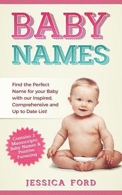 Jessica Ford - Baby Names: Find the Perfect Name for your Baby with our Inspired, Comprehensive and Up to Date List! (Contains 2 Manuscripts: Bab, Häftad. Tillgänglighet: Lägg i varukorg