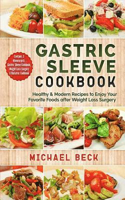 Michael Beck - Gastric Sleeve Cookbook: Healthy & Modern Recipes to Enjoy Your Favorite Foods after Weight Loss Surgery (Contains 3 Manuscripts: Gastric Sleev, Häftad. Tillgänglighet: Lägg i varukorg
