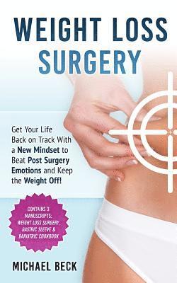 Michael Beck - Weight Loss Surgery: Get Your Life Back on Track With a New Mindset to Beat Post Surgery Emotions and Keep the Weight Off! (Contains 3 Manu, Häftad. Tillgänglighet: Lägg i varukorg