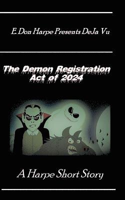 E. Don Harpe - E. Don Harpe Presents DeJa Vu The Demon Registration Act Of 2024, Häftad. Tillgänglighet: Lägg i varukorg