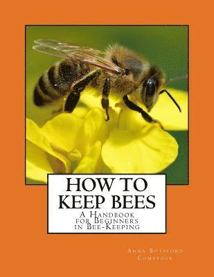 Anna Botsford Comstock - How To Keep Bees: A Handbook for Beginners in Bee-Keeping, Häftad. Tillgänglighet: Lägg i varukorg
