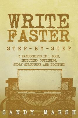 Sandy Marsh - Write Faster: Step-by-Step - 3 Manuscripts in 1 Book - Essential Speed Writing, Fast Writing and Smart Writing Tricks Any Writer Can Learn, Häftad. Tillgänglighet: Lägg i varukorg