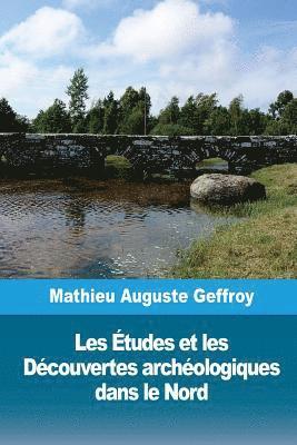 Mathieu Auguste Geffroy - Les Études et les Découvertes archéologiques dans le Nord, Häftad. Tillgänglighet: Lägg i varukorg