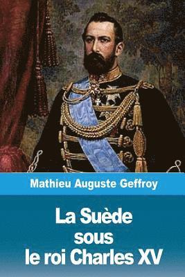 Mathieu Auguste Geffroy - La Suède sous le roi Charles XV, Häftad. Tillgänglighet: Lägg i varukorg