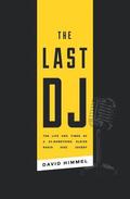 The Last DJ: The Life and Times of a 20-Something Oldies Radio Disc Jockey