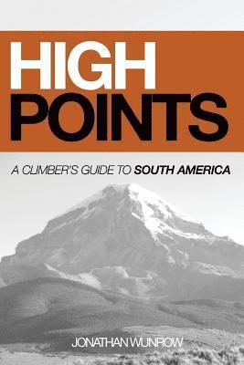 Jonathan Wunrow - High Points: A Climber's Guide to South America, Part I (Black & White), Häftad. Tillgänglighet: Lägg i varukorg