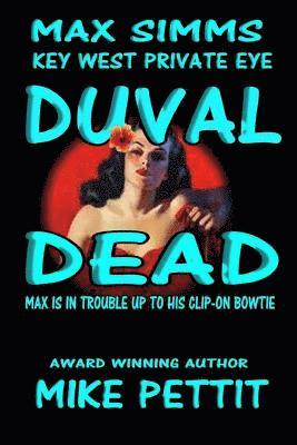 Mike Pettit - Duval Dead,: Max Simms, Key West P.I., Häftad. Tillgänglighet: Lägg i varukorg