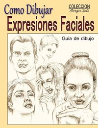 Como Dibujar Expresiones Faciales: La Anatomia Humana