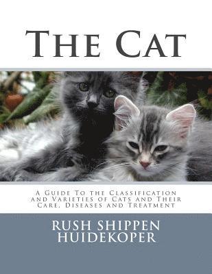 Rush Shippen Huidekoper - The Cat: A Guide To the Classification and Varieties of Cats and Their Care, Diseases and Treatment, Häftad. Tillgänglighet: Lägg i varukorg