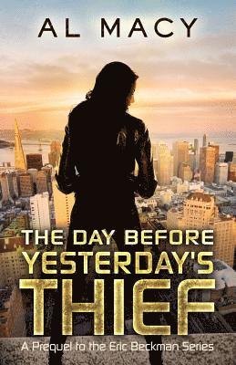 Al Macy - The Day Before Yesterday's Thief: A Prequel to the Eric Beckman Series, Häftad. Tillgänglighet: Lägg i varukorg