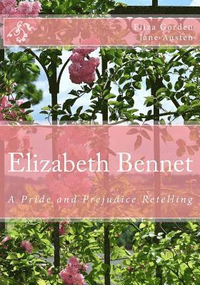 Jane Austen, Eliza Gorden - Elizabeth Bennet: A Pride and Prejudice Retelling, Häftad