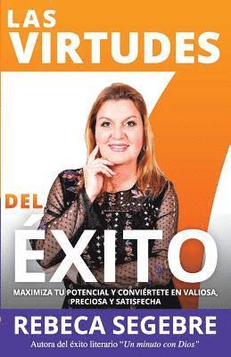 Rebeca Segebre - Las 7 Virtudes del Exito: Cultiva Estas Virtudes Y Maximiza Tu Pontencial, Häftad. Tillgänglighet: Lägg i varukorg